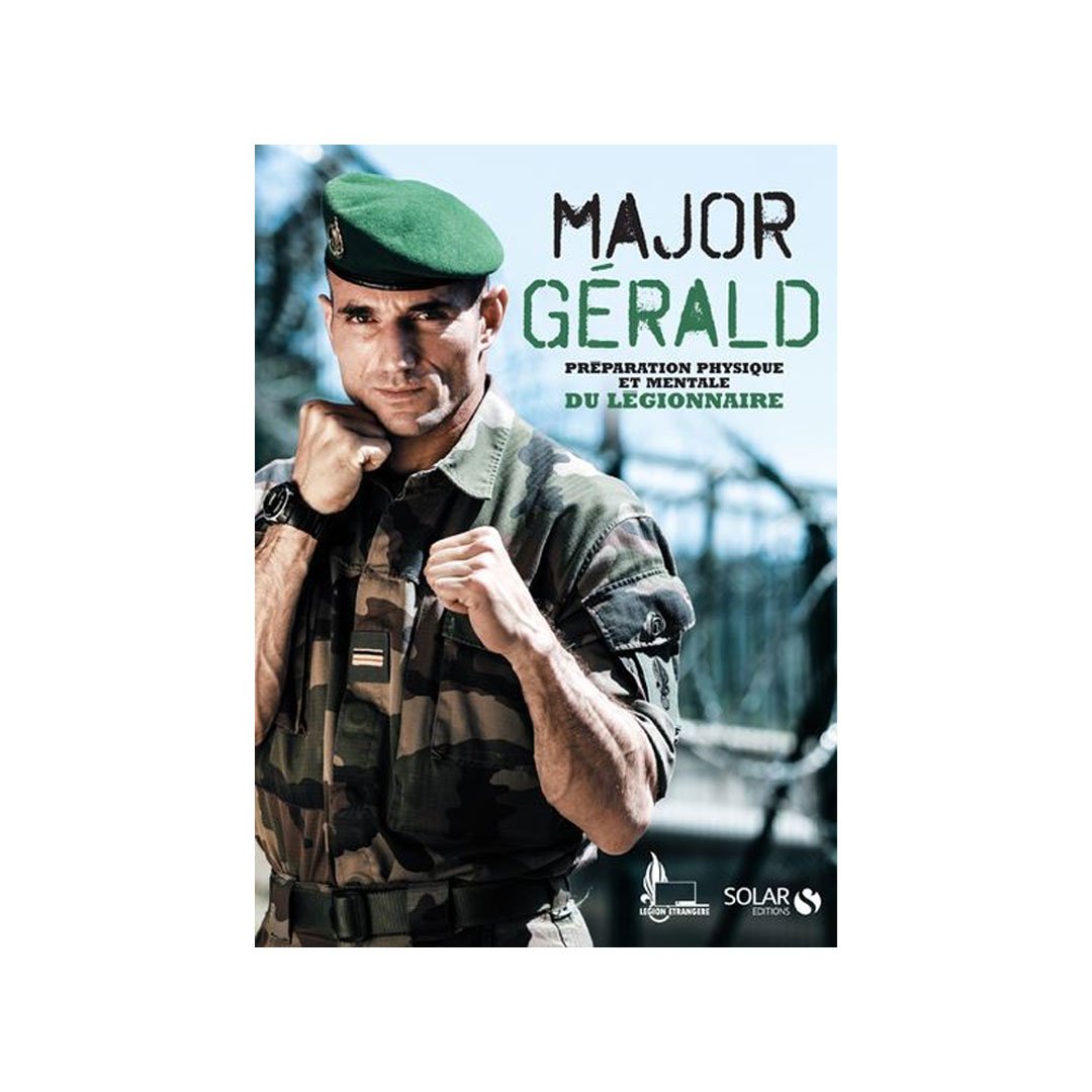 La préparation physique et mentale du légionnaire - Major Gérald